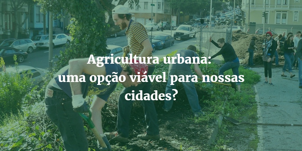 Agricultura urbana uma opção viável para nossas cidades? ArchDaily Brasil Agricultura urbana uma opção viável para nossas cidades? ArchDaily Brasil