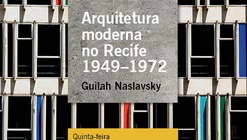 Lançamento do livro: Arquitetura Moderna no Recife : 1949-1972