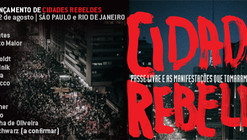 Lançamento do livro “Cidades rebeldes - Passe Livre e as manifestações que tomaram as ruas do Brasil” e ciclo de debates