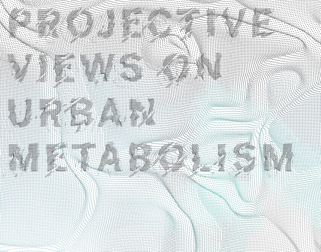 DDes Conference: Projective Views on Urban Metabolism