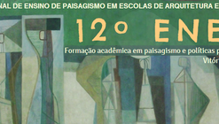12º Encontro Nacional de Ensino de Paisagismo em Escolas de Arquitetura e Urbanismo do Brasil - ENEPEA