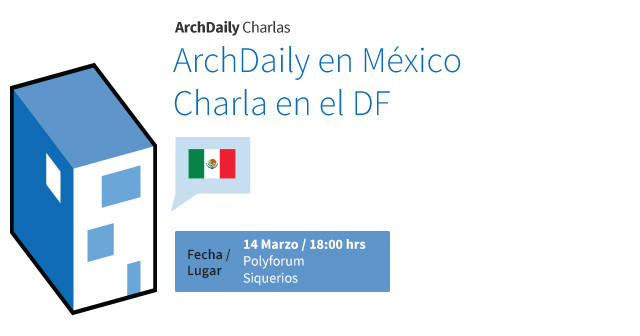 ArchDaily en México, charla en el DF [¡Últimos cupos disponibles ...