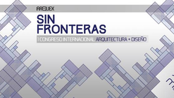 Sin Fronteras: 1° Congreso Internacional de Arquitectura + Diseño 2014 / ARQUEX [¡Sorteo cerrado!]
