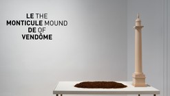 Exhibition: The Mound of Vendôme