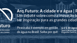 Arq.Futuro realiza edição em Piracicaba com tema "A Cidade e a Água"