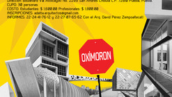 Taller "Un acercamiento Oxymorónico a la Arquitectura" / Puebla