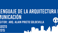 Curso 'Hablemos de la arquitectura en los medios de comunicación' / Ciudad de México