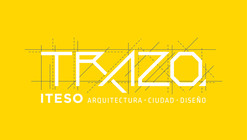 Encuentro de Arquitectura 'TRAZO' / Guadalajara [¡Sorteamos un cupo!]