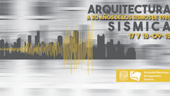 Arquitectura sísmica, a 30 años de los sismos de 1985 / Ciudad de México