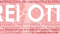 Coloquio Internacional del Laboratorio de Estructuras 2015 'Frei Otto, su legado a la Arquitectura y a la Ingeniería' / Ciudad de México