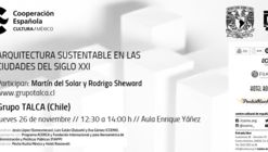 Arquitectura Sustentable en las Ciudades del Siglo XXI: Conferencia Grupo TALCA / Ciudad de México