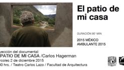 Proyección del documental: EL PATIO DE MI CASA de Carlos Hagerman / Ciudad de México