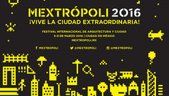 Los eventos imperdibles de MEXTROPOLI en la Ciudad de México 