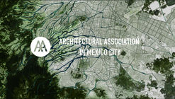 AA Mexico City Visiting School 2016 / Ciudad de México