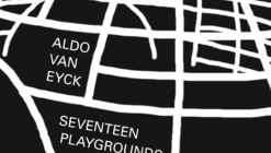 Amsterdam's Seventeen Playgrounds: Aldo van Eyck's Neglected Legacy