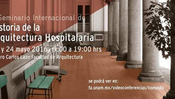 II Seminario Internacional de Historia de la Arquitectura Hospitalaria / Ciudad de México