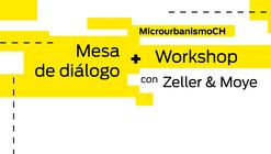 Mesa de Diálogo + Workshop: Zeller&Moye / Ciudad de México
