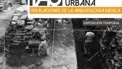 Exposición Templo Mayor: 'Revelaciones de la Arqueología Mexicana'/ Ciudad de México
