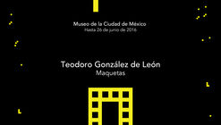 Últimas semanas de exposiciones: Rafael Moneo y Teodoro González de León / Ciudad de México