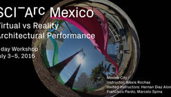 Workshop SCI-Arc: Virtual vs Reality / Ciudad de México 