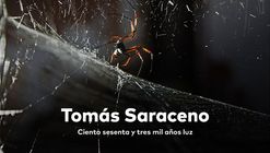 Exposición Tomás Saraceno: Ciento sesenta y tres mil años luz / Monterrey