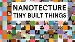 Nanotecture: Tiny Built Things
