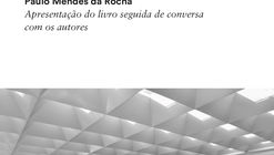 Escola da Cidade promove lançamento de livro “Paulo Mendes da Rocha: Museu Nacional dos Coches”