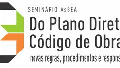 Seminário AsBEA: Do Plano Diretor ao Código de Obras: novas regras, procedimentos e responsabilidades