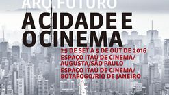 MOSTRA ARQ.FUTURO - A CIDADE E O CINEMA terá sessões gratuitas em São Paulo e no Rio de Janeiro