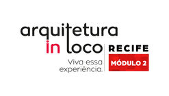 Arquitetura In Loco: Recife - Módulo 02 