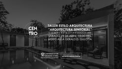 Conferencia CENTRO: "Arquitectura Sensorial" | Taller Estilo Arquitectura 