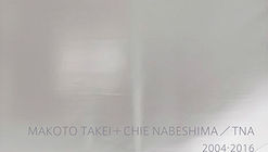 JA 105 – Makoto Takei + Chie Nabeshima / TNA (2004-2016)