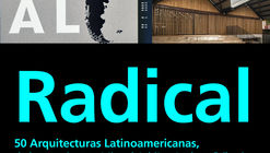 Presentación del libro Radical, 50 Arquitecturas Latinoamericanas