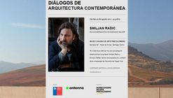 Diálogos de Arquitectura Contemporánea: Smiljan Radic en conversación con Enrique Walker
