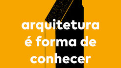 Escola da Cidade e Sesc SP promovem seminário internacional “Arquitetura é forma de conhecer”