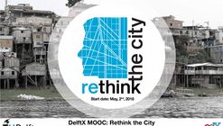 Curso online gratuito "Rethink the City" terá nova edição em maio