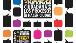 Congreso Internacional La Participación Ciudadana en los Procesos de Hacer Ciudad