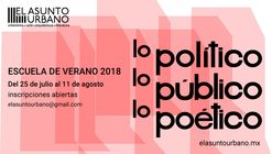 EL ASUNTO URBANO | Escuela de Verano 2018 | Lo político, lo público y lo poético