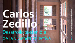 Lecture: Carlos Zedillo - Sustainable Development of Collective Housing