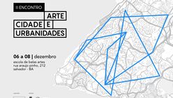 II Encontro “Arte, Cidades e Urbanidades"