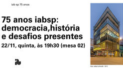 IABsp 75th Anniversary: Democracy and Cities—History and Present Challenges, Paulo Mendes and guests