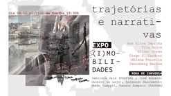 Abertura Expo (I)Mobilidades: Trajetórias e Narrativas + Roda de Conversa