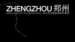 Zhengzhou: From Rail-City to Metro-polis