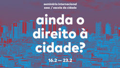 Seminário internacional 2019 Escola da Cidade / Sesc SP: Ainda o direito à cidade?