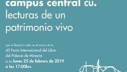 Presentación: Campus Central CU. Lecturas de un patrimonio vivo