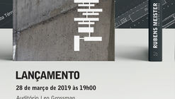 Lançamento do livro Rubens Meister: projeto e obra