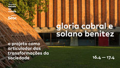 Escola da Cidade e Sesc promovem encontros com os arquitetos Solano Benitez e Gloria Cabral