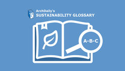 ArchDaily's Sustainability Glossary : A-B-C 