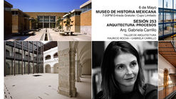 Sesión 253. Gabriela Carrillo  "Arquitectura: Procesos"