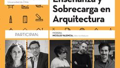 Panel de conversación: enseñanza y sobrecarga en arquitectura